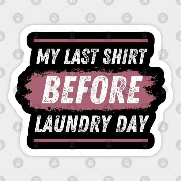 My Last Shirt Before Laundry Day Sticker by JokenLove